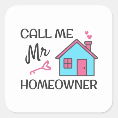 Housewarming party Call me Mr Homeowner Square Sticker