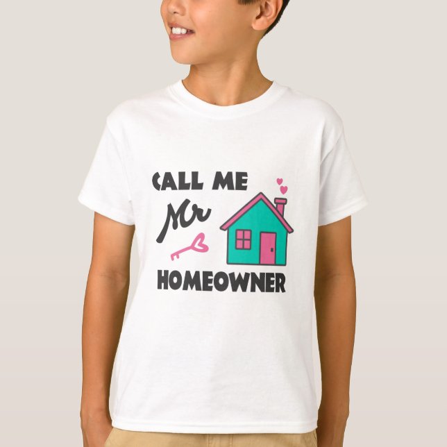 Housewarming party Call me Mr Homeowner T-Shirt (Front)
