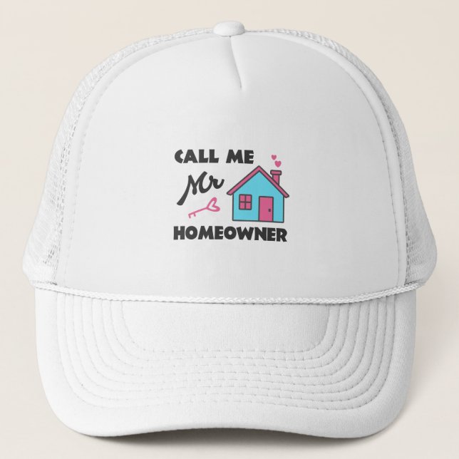 Housewarming party Call me Mr Homeowner Trucker Hat (Front)