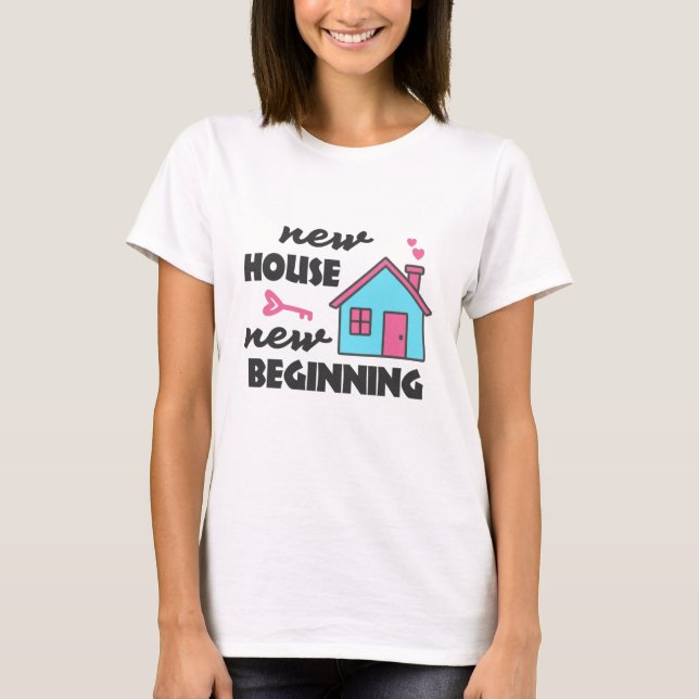 Housewarming party New House New Beginning T-Shirt (Front)