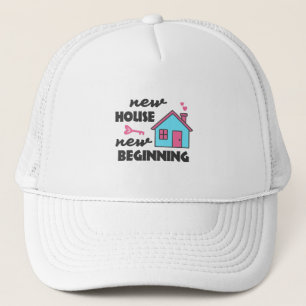 Housewarming party New House New Beginning Trucker Hat