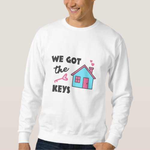 Housewarming party We got the Keys Sweatshirt