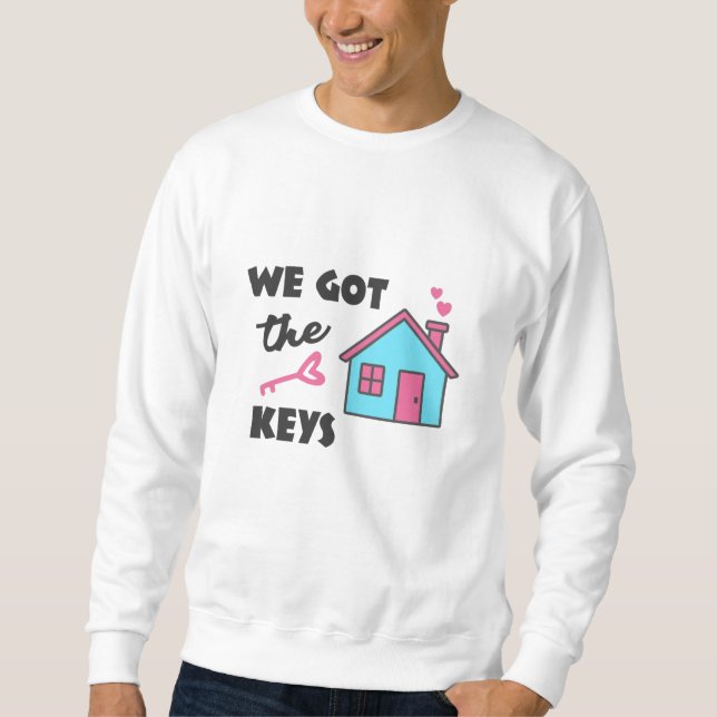 Housewarming party We got the Keys Sweatshirt (Front)