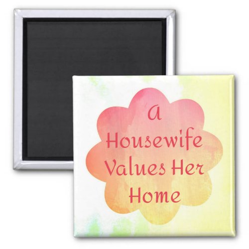 Housewife Values Positive Affirmation Magnet