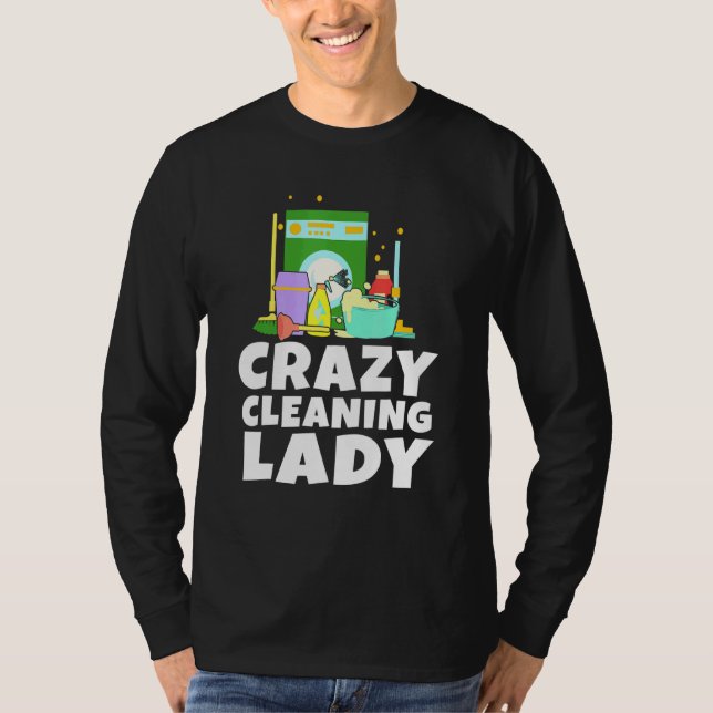 Housework Crazy Cleaning Lady Housewife Dust Clean T-Shirt (Front)