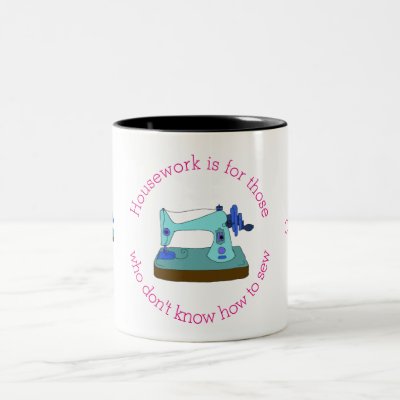 Housework is for those who don't know how to sew Two-Tone coffee mug