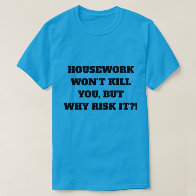 Housework T-Shirt (Design Front)