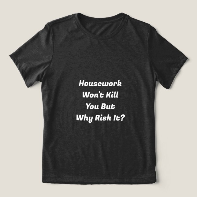 Housework  Tri-Blend shirt (Design Front)