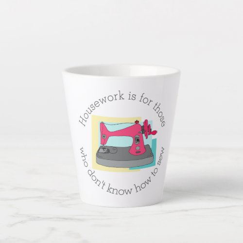 Housework _ vintage sewing machine _ personalised latte mug