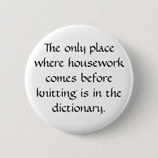 Housework vs. knitting pinback button