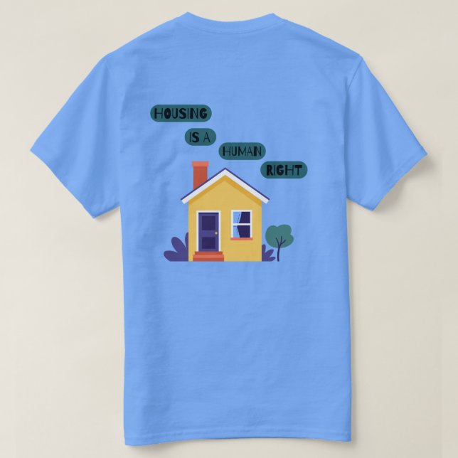 Housing Is A Human Right T-Shirt (Design Back)