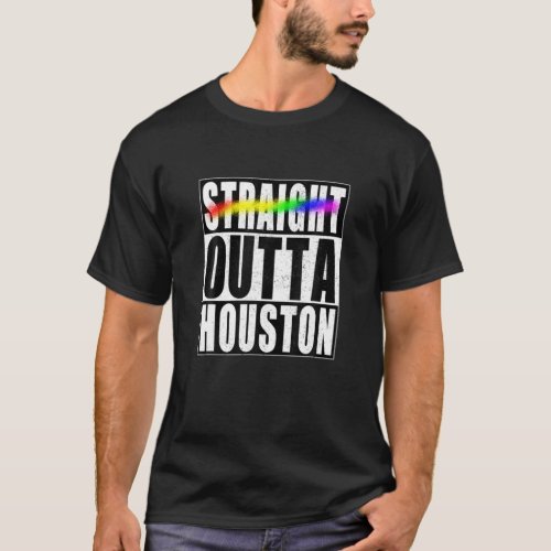 Houston Gay Pride Not Straight Outta LGBTQ T_Shirt