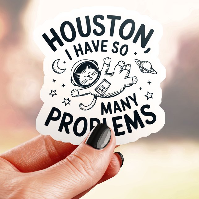 Houston I Have Problems Cat Vinyl Sticker (Creator Uploaded)