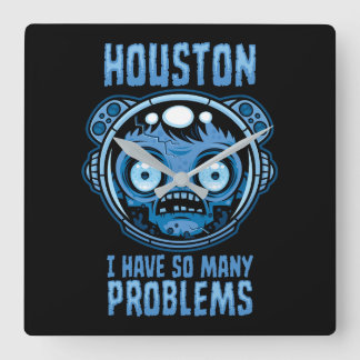Houston I Have So Many Problems Astronaut Square Wall Clock
