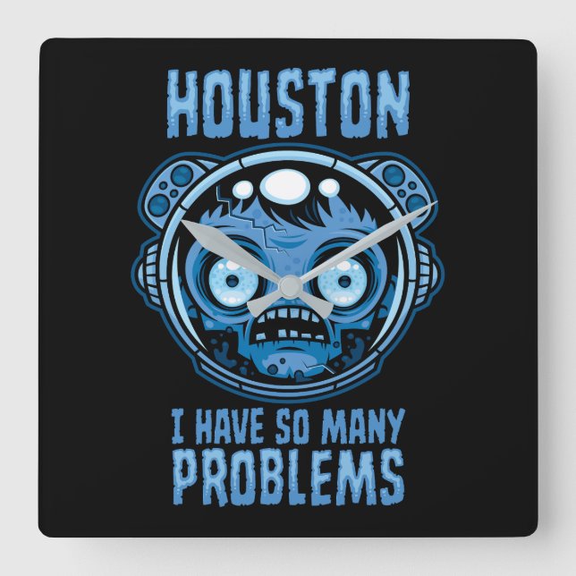 Houston I Have So Many Problems Astronaut Square Wall Clock (Front)