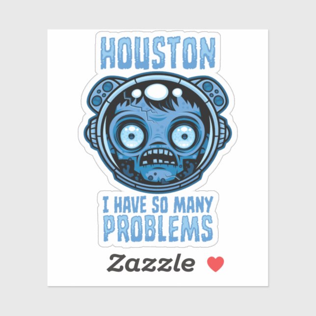 Houston I Have So Many Problems Astronaut Sticker (Sheet)