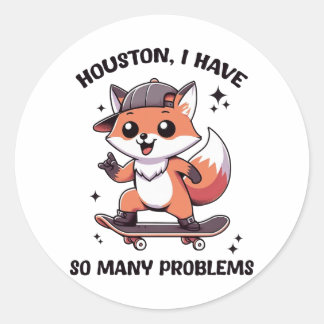 Houston I Have So Many Problems Classic Round Sticker