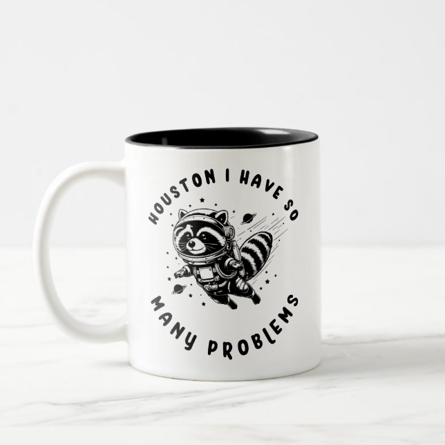 Houston I Have So Many Problems Raccon Mug (Left)