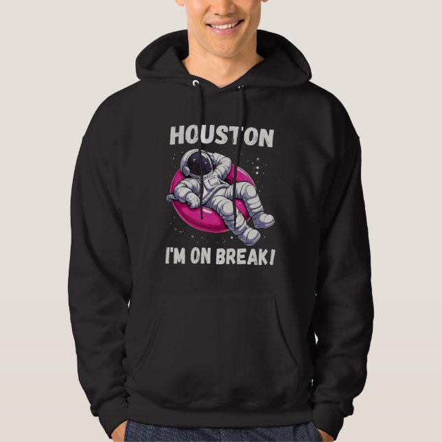 Houston, I’m on Break - Relaxing Astronaut Hoodie (Front)