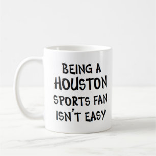 houston sports fan, being coffee mug