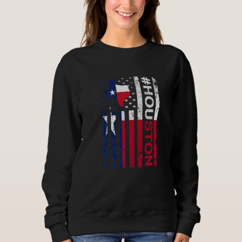 Houston Texas American Flag  Texas State Usa Pride Sweatshirt