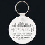 Houston, Texas Stylized Skyline | Custom Slogan Keychain<br><div class="desc">A unique key chain representing the beautiful city of Houston,  Texas.  
This keychain features a stylized illustration of the city's unique skyline with its name underneath.
Underneath the city name is a spot for your unique slogan or statement about your favorite city.</div>