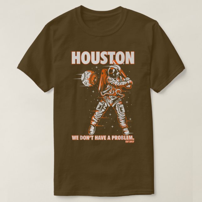 Houston We Don't Have a Problem Space Baseball Ast T-Shirt (Design Front)