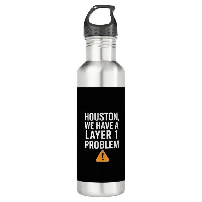 Houston We Have A Layer 1 Problem LikeTAC Network  Stainless Steel Water Bottle (Front)