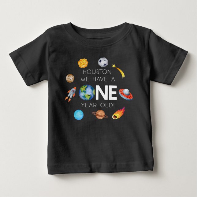 Houston We Have A One Year Old 1st Birthday Party Baby T-Shirt (Front)