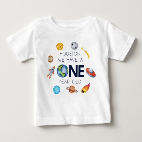 Houston We Have A One Year Old 1st Birthday Party Baby T_Shirt