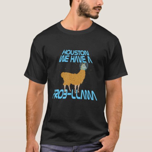 Houston We Have a Prob Llama  Space Pun Tee