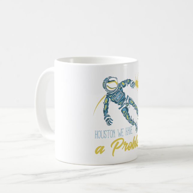 Houston We Have A Problem Coffee Mug (Front Left)