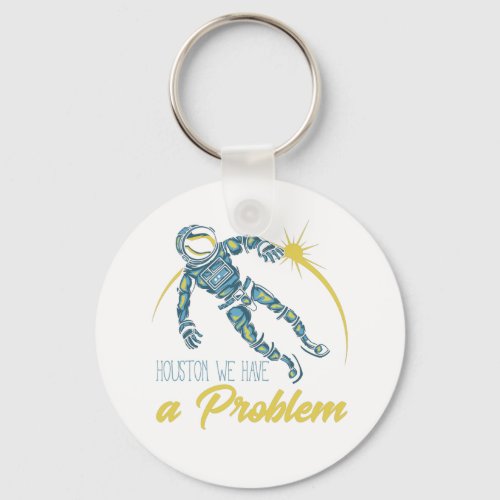 Houston We Have A Problem Keychain