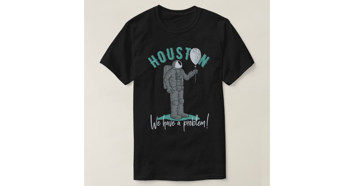 The Official Houston We Have A Problem NASA Insignia T-Shirt