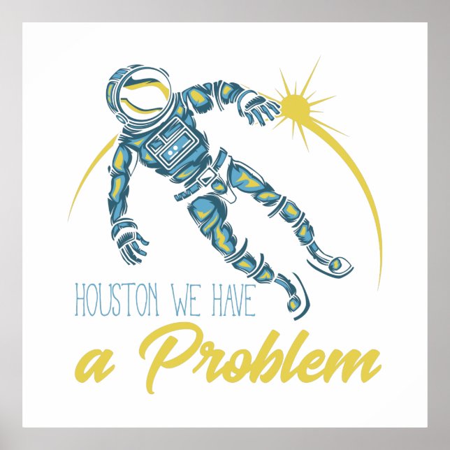 Houston We Have A Problem Poster (Front)