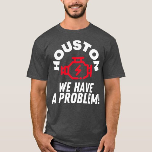 Houston We Have A Problem  T_Shirt