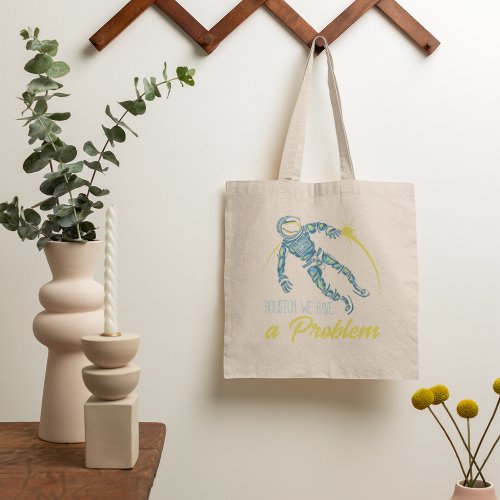 Houston We Have A Problem Tote Bag