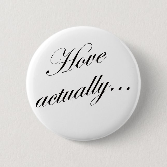 Hove actually... button (Front)