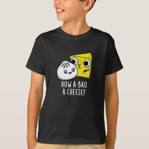 How A-bao A Cheese Funny Food Pun Dark BG T-Shirt