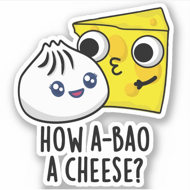 How A-bao A Cheese Funny Food Pun  Sticker (Front)