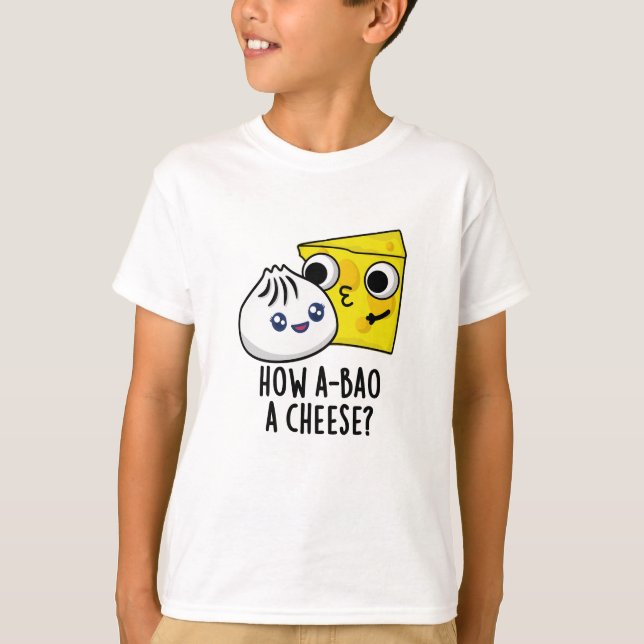 How A-bao A Cheese Funny Food Pun  T-Shirt (Front)