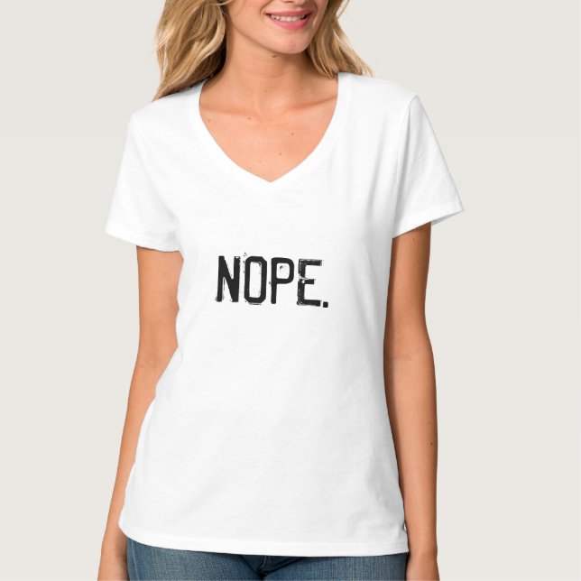 How about a big pile of NOPE. T-Shirt (Front)