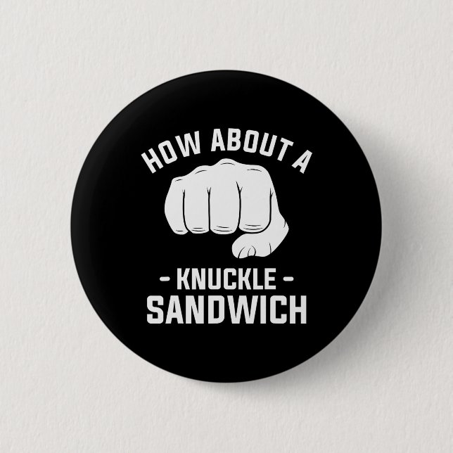 How About A Knuckle Sandwich Boxing Boxer 1  Button (Front)