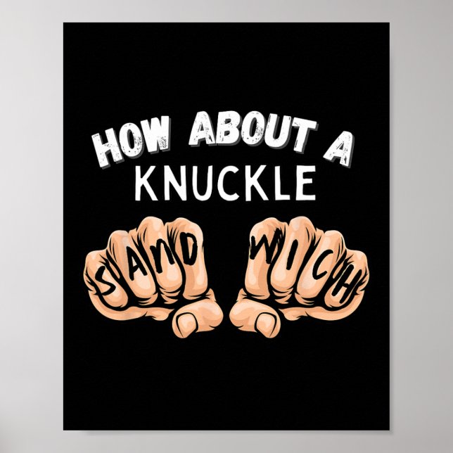 How About A Knuckle Sandwich - Boxing Fist Fighter Poster (Front)
