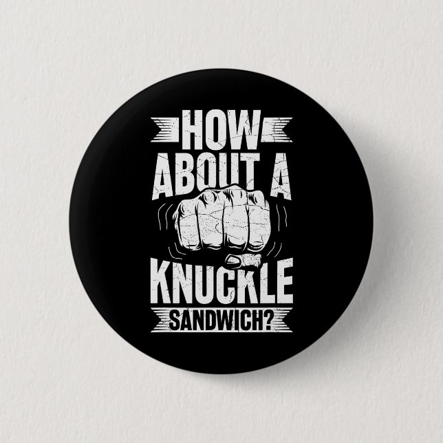How About A Knuckle Sandwich  Button (Front)