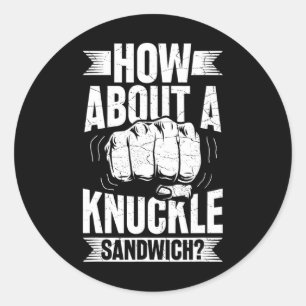 How About A Knuckle Sandwich Classic Round Sticker