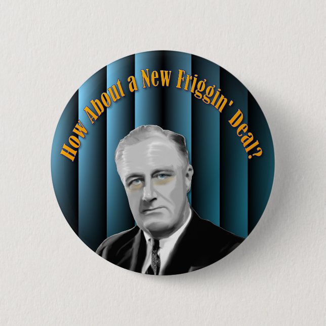 How about a new friggin deal? button (Front)