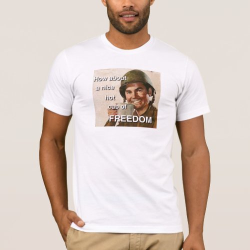 How about a nice hot cup of FREEDOM T_Shirt