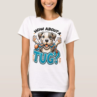 How About A Tug - Pitbull T-Shirt