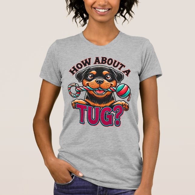 How About A Tug - Rottweiler T-Shirt (Front)